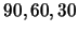 $90,60,30$
