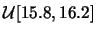 $\mathcal{U}[15.8,16.2]$