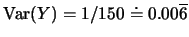 $\mbox{Var}(Y)=1/150\doteq
0.00\overline{6}$