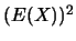$(E(X))^2$
