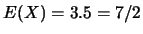 $E(X)=3.5=7/2$