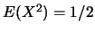 $E(X^2)=1/2$