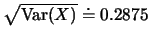 $\sqrt{\mbox{Var}(X)}\doteq 0.2875$