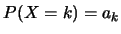 $P(X=k)=a_k$
