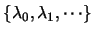 $\{\lambda_0,\lambda_1,\cdots\}$