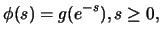 $\displaystyle \phi(s)=g(e^{-s}), s\geq 0,$