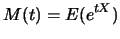 $\displaystyle M(t)=E(e^{tX})$