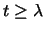 $t\geq
\lambda$