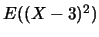 $E((X-3)^2)$