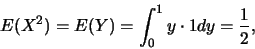 \begin{eqnarray*}
E(X^2)=E(Y)=\int_{0}^{1} y\cdot 1 dy=\frac 12,
\end{eqnarray*}