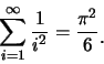 \begin{eqnarray*}
\sum_{i=1}^{\infty} \frac {1}{i^2}=\frac {\pi^2}{6}\raisebox{-1.2mm}{.}
\end{eqnarray*}