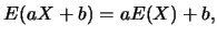 $\displaystyle E(aX+b)=aE(X)+b,$