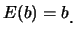 $\displaystyle E(b)=b\raisebox{-1.2mm}{.}$