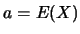 $a=E(X)$