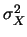 $\sigma_X^2$
