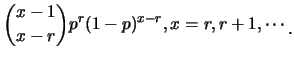 $\displaystyle {{x-1}\choose {x-r}}p^r(1-p)^{x-r}, x=r,r+1,\cdots
\raisebox{-1.2mm}{.}$