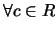 $\forall c \in R$