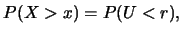 $\displaystyle P(X>x)=P(U<r),$