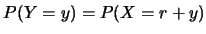 $\displaystyle P(Y=y)=P(X=r+y)$