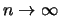 $n\rightarrow \infty$