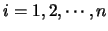 $i=1,2,\cdots,n$