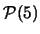 $\mathcal{P}(5)$