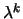 $\lambda^k$