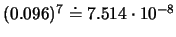 $(0.096)^{7}\doteq7.514\cdot 10^{-8}$