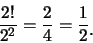 \begin{eqnarray*}
\frac {2!}{2^2}=\frac {2}{4}=\frac 12\raisebox{-1.2mm}{.}
\end{eqnarray*}