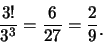 \begin{eqnarray*}
\frac {3!}{3^3}=\frac {6}{27}=\frac 29\raisebox{-1.2mm}{.}
\end{eqnarray*}