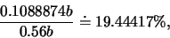 \begin{eqnarray*}
\frac{0.1088874b}{0.56b}\doteq 19.44417\%,
\end{eqnarray*}