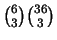 ${{6}\choose{3}}{{36}\choose{3}}$