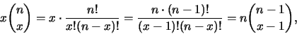\begin{eqnarray*}
x{n\choose x}=x\cdot \frac {n!}{x!(n-x)!}=\frac {n\cdot
(n-1)!}{(x-1)!(n-x)!}=n{{n-1}\choose {x-1}},
\end{eqnarray*}