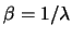 $\beta=1/\lambda$