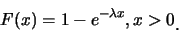 \begin{eqnarray*}
F(x)=1-e^{-\lambda x}, x>0\raisebox{-1.2mm}{.}
\end{eqnarray*}