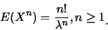 \begin{eqnarray*}
E(X^n)=\frac {n!}{\lambda^n}, n\geq 1\raisebox{-1.2mm}{.}
\end{eqnarray*}