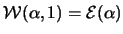 $\mathcal{W}(\alpha,1)=\mathcal{E}(\alpha)$