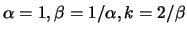 $\alpha=1, \beta=1/\alpha, k=2/\beta$