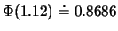$\Phi(1.12)\doteq 0.8686$