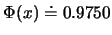 $\Phi(x)\doteq 0.9750$