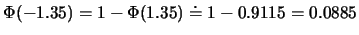 $\Phi(-1.35)=1-\Phi(1.35)\doteq 1-0.9115=0.0885$