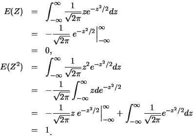 \begin{eqnarray*}
E(Z) &=& \int_{-\infty}^{\infty} \frac {1}{\sqrt{2\pi}} z e^{-...
...frac
{1}{\sqrt{2\pi}}e^{-z^2/2} dz\\
&=& 1\raisebox{-1.2mm}{.}
\end{eqnarray*}