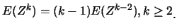$\displaystyle E(Z^k)=(k-1)E(Z^{k-2}), k\geq 2\raisebox{-1.2mm}{.}$