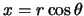 $x=r\cos\theta$