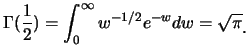 $\displaystyle \Gamma(\frac 12)=\int_{0}^{\infty} w^{-1/2}e^{-w}dw=\sqrt{\pi}\raisebox{-1.2mm}{.}$