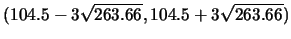 $(104.5-3\sqrt{263.66},\linebreak 104.5+3\sqrt{263.66})$