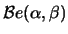 $\mathcal{B}e(\alpha,\beta)$