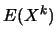 $\displaystyle E(X^k)$