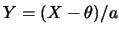 $Y=(X-\theta)/a$