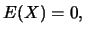 $\displaystyle E(X)=0,$